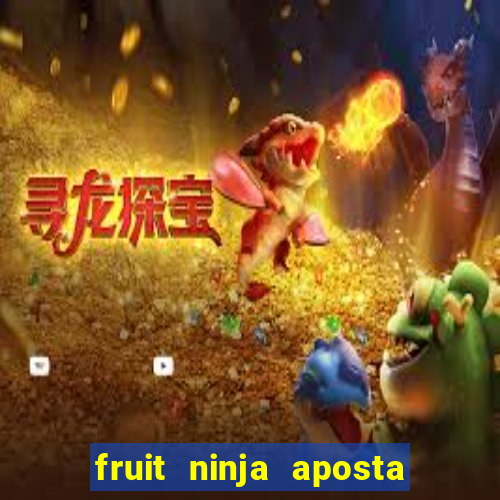 fruit ninja aposta 1 real